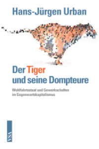 Der Tiger und seine Dompteure : Wohlfahrtsstaat und Gewerkschaften im Gegenwartskapitalismus （2013. 304 S. 21 cm）