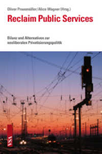 Reclaim Public Services : Bilanz und Alternativen zur neoliberalen Privatisierungspolitik （2014. 264 S. 21 cm）