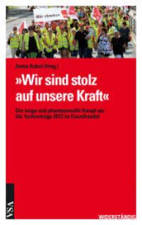 'Wir sind stolz auf unsere Kraft' : Der lange und phantasievolle Kampf um die Tarifverträge 2013 im Einzelhandel (WIDERSTÄNDIG) （2014. 112 S. 19 cm）