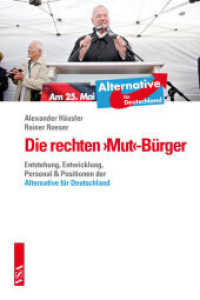 Die rechten 'Mut'-Bürger : Entstehung, Entwicklung, Personal & Positionen der 'Alternative für Deutschland' （2015. 160 S. 21 cm）