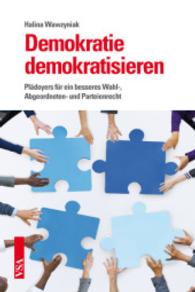 Demokratie demokratisieren : Plädoyers für ein besseres Wahl-, Abgeordneten- und Parteienrecht （2015. 200 S. 21 cm）