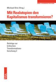 Mit Realutopien den Kapitalismus transformieren? : Hrsg.: Rosa-Luxemburg-Stiftung (Beiträge zur kritischen Transformationsforschung 2) （2015. 256 S. 21 cm）