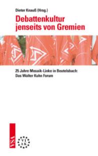 Debattenkultur jenseits von Gremien : 25 Jahre Mosaik-Linke in Beutelsbach: Das Walter Kuhn Forum （2015. 96 S. 19 cm）