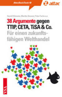 38 Argumente gegen TTIP, CETA, TiSA & Co. : Für einen zukunftsfähigen Welthandel (AttacBasis Texte 48) （2015. 96 S. 18 cm）