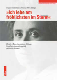 'Ich lebe am fröhlichsten im Sturm' (Rosa Luxemburg) : 25 Jahre Rosa-Luxemburg-Stiftung: Gesellschaftsanalysen und politische Bildung （2015. 208 S. 21 cm）