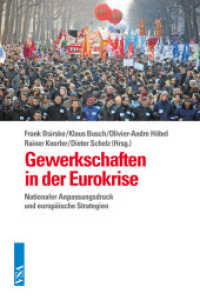 Gewerkschaften in der Eurokrise : Nationaler Anpassungsdruck und europäische Strategien （2016. 272 S. 21 cm）