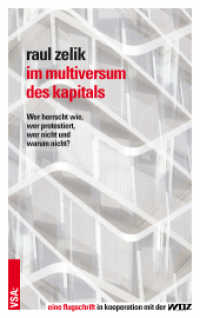 Im Multiversum des Kapitals : Wer herrscht wie, wer protestiert, wer nicht und warum nicht? (Flugschriften) （2016. 96 S. 19 cm）