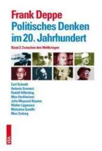 Politisches Denken im 20. Jahrhundert. 2 Zwischen den Weltkriegen : Carl Schmitt, Antonio Gramsci, Rudolf Hilferding, Max Horkheimer, John Maynard Keynes, Walter Lippmann, Mahatma Gandhi, Mao Zedong （NED. 2016. 568 S. 22.5 cm）