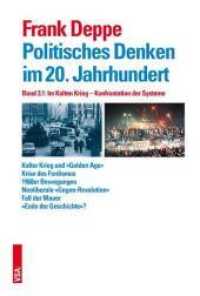 Politisches Denken im 20. Jahrhundert. 3.1 Im Kalten Krieg - Konfrontation der Systeme : Kalter Krieg und 'Golden Age', Krise des Fordismus, 1968er Bewegung, Neoliberale 'Gegen-Revolution', Fall der Mauer, 'Ende der Geschichte'? （NED. 2016. 344 S. 22.5 cm）