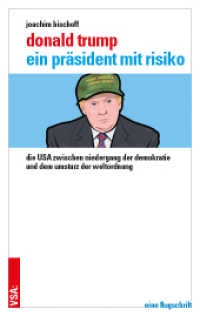 Donald Trump - ein Präsident mit Risiko : Die USA zwischen Niedergang der Demokratie und dem Umsturz der Weltordnung. Eine Flugschrift （2017. 160 S. 19 cm）