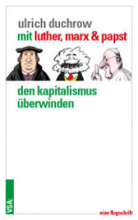 Mit Luther, Marx & Papst den Kapitalismus überwinden : Eine Flugschrift （2017. 120 S. 19 cm）