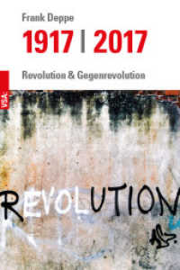 1917 | 2017 : Revolution & Gegenrevolution （2017. 256 S. 21 cm）