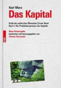 Das Kapital : Kritik der politischen Ökonomie | Erster Band Buch I: Der Produktionsprozess des Kapitals Neue Textausgabe, bearbeitet und herausgegeben von Thomas Kuczynski. Mit USB-Card （2017. 800 S. 22.8 cm）