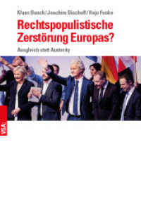 Rechtspopulistische Zerstörung Europas? : Ausgleich statt Austerity. Wachsende politische Instabilität und die Möglichkeiten einer Kehrtwende （2018. 200 S. 21 cm）