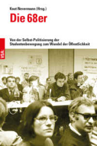 Die 68er : Von der Selbst-Politisierung der Studentenbewegung zum Wandel der Öffentlichkeit （2018. 248 S. 21 cm）