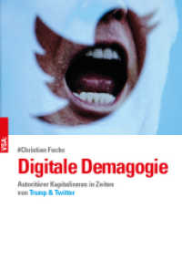 Digitale Demagogie : Autoritärer Kapitalismus in Zeiten von Trump & Twitter （2018. 304 S. 21 cm）
