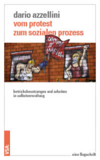 Vom Protest zum sozialen Prozess : Betriebsbesetzungen und Arbeiten in Selbstverwaltung （2018. 128 S. 19 cm）