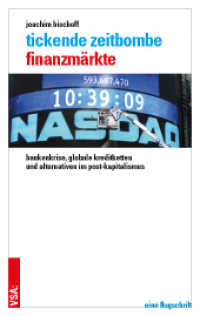 Tickende Zeitbombe Finanzmärkte : Bankenkrise, globale Kreditketten und Alternativen im Post-Kapitalismus. Eine Flugschrift （2019. 128 S. 19 cm）