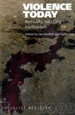 VIOLENCE TODAY : Actually existing barbarism. Actually-existing barbarism? （2008. 296 S. 23,5 cm）