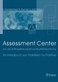 Assessment Center : Von der Auftragsklärung bis zur Qualitätssicherung. Ein Handbuch von Praktikern für Praktiker （1., Aufl. 2004. 445 S. m. zahlr. Abb. 24 cm）