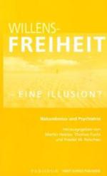 Willensfreiheit - Eine Illusion? : Naturalismus Und Psychiatrie