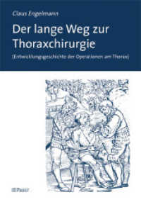 Der lange Weg zur Thoraxchirurgie : Entwicklungsgeschichte der Operationen am Thorax （2008. 21 cm）