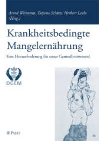 Krankheitsbedingte Mangelernährung : Eine Herausforderung für unser Gesundheitswesen? （2010. 244 S. 21 cm）