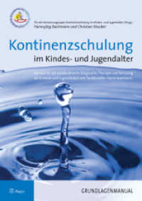 Kontinenzschulung im Kindes- und Jugendalter, Grundlagenmanual : Manual für die standardisierte Diagnostik, Therapie und Schulung bei Kindern und Jugendlichen mit funktioneller Harninkontinenz （2010. 170 S. m. Abb. 29,5 cm）