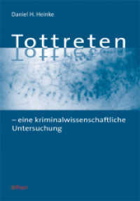 Tottreten : - eine kriminalwissenschaftliche Untersuchung （2010. 260 S. 21 cm）