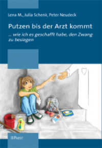 Putzen bis der Arzt kommt : Wie ich es geschafft habe, den Zwang zu besiegen （2010. 108 S. 21 cm）