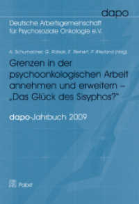 Grenzen in der psychoonkologischen Arbeit annehmen und erweitern - Das Glück des Sisyphos? (dapo-Jahrbuch Bd.2009) （2010. 120 S. 21 cm）