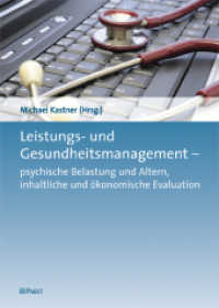 Leistungs- und Gesundheitsmanagement : Psychische Belastung und Altern, inhaltliche und ökonomische Evaluation （2010. 368 S. 24 cm）