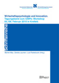Wirtschaftspsychologie und Innovation : Tagungsband zum GWPs-Workshop 05./06. Februar 2010 in Krefeld. Schriftenreihe. Hochschule Niederrhein, Wirtschaftsingenieurwesen （2011. 96 S. 21 cm）