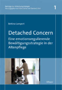 Detached Concern : Eine emotionsregulierende Bewältigungsstrategie in der Altenpflege (Beiträge zur Arbeitspsychologie Bd.1) （2011. 256 S. 24 cm）