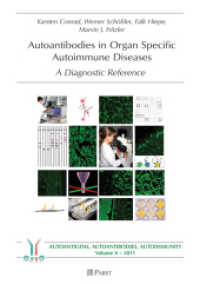 Autoantibodies in Organ Specific Autoimmune Diseases : A Diagnostic Reference (Autoanitgens, Autoantibodies, Autoimmunity Vol.8) （2011. 320 S. 21 cm）
