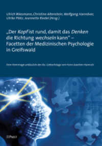 "Der Kopf ist rund, damit das Denken die Richtung wechseln kann" - Facetten der Medizinischen Psychologie in Greifswald : Eine Hommage anlässlich des 60. Geburtstags von Hans-Joachim Hannich （1. Aufl. 2012. 244 S. 24 cm）