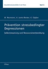 Prävention stressbedingter Depressionen : Selbststeuerung und Ressourcenentwicklung (Gesundheitswissenschaften in der Praxis Bd.11) （1. Aufl. 2012. 292 S. 24 cm）