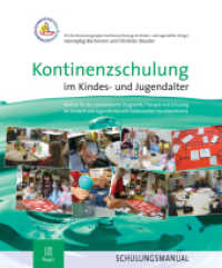Kontinenzschulung im Kindes- und Jugendalter : Manual für die standardisierte Diagnostik, Therapie und Schulung bei Kindern und Jugendlichen mit funktioneller Harninkontinenz - SCHULUNGSMANUAL. Hrsg: Konsensusgruppe Kontinenzschulung im Kindes- （1. Aufl. 2012. 452 S. 29.7 cm）