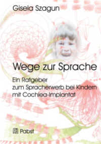Wege zur Sprache: Ein Ratgeber zum Spracherwerb bei Kindern mit Cochlea-Implantat （111 S. m. Abb. 21 cm）