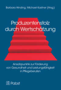 Produzentenstolz durch Wertschätzung : Ansatzpunkte zur Förderung von Gesundheit und Leistungsfähigkeit in Pflegeberufen （2013. 204 S. 21 cm）