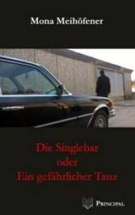 Die Singlebar oder Ein gef&auml;hrlicher Tanz （2017. 299 S. 19 cm）