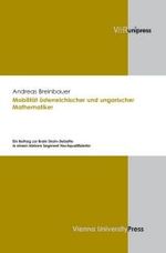 MobilitÃ¤t Ã¶sterreichischer und ungarischer Mathematiker : Ein Beitrag zur Brain Drain-Debatte in einem kleinen Segment Hochqualifizierter