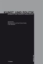 イメージ学と視覚文化研究の対話<br>Kunst und Politik. Bd.10 Bildwissenschaft und Visual Culture Studies in der Diskussion （2008. 183 S. 24 cm）
