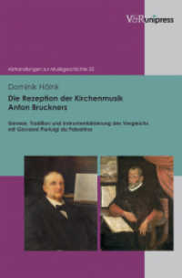 Die Rezeption der Kirchenmusik Anton Bruckners : Genese, Tradition und Instrumentalisierung des Vergleichs mit Giovanni Pierluigi da Palestrina. Dissertationsschrift (Abhandlungen zur Musikgeschichte Band 022) （2011. 421 S. mit 27 Notenbeispielen. 245 mm）