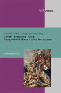Gewalt - Bedrohung - Krieg: Georg Friedrich Händels Judas Maccabaeus : Interdisziplinäre Studien （2010. 242 S. mit 9 Abbildungen. 245 mm）
