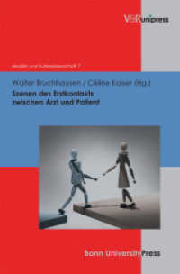 Szenen des Erstkontakts zwischen Arzt und Patient (Medizin und Kulturwissenschaft Band 007) （2012. 252 S. mit 8 Abbildungen. 245 mm）