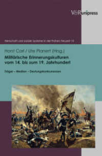Militärische Erinnerungskulturen vom 14. bis zum 19. Jahrhundert : Träger - Medien - Deutungskonkurrenzen (Herrschaft und soziale Systeme in der Frühen Neuzeit Band 015) （2012. 383 S. mit 25 Abbildungen. 245 mm）