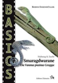 Smaragdwarane : Die Varanus prasinus-Gruppe. Haltung & Zucht (BASICS) （2016. 94 S. m. 116 Farb-, 2 SW-Fotos, 2 Karten und 1 Tabelle. 22 cm）