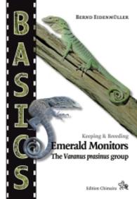 Emerald Monitors : The Varanus prasinus Group. Keeping & Breeding (BASICS) （1st ed. 2016. 94 S. w. 90 figs. 222 mm）