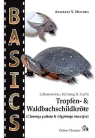 Tropfen- und Waldbachschildkröte : (Clemmys guttata & Glyptemys insculpta). Lebensweise, Haltung & Zucht (BASICS) （1. Aufl. 2016. 94 S. m. 90 Abb. 22 cm）